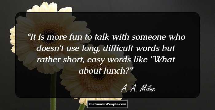 It is more fun to talk with someone who doesn't use long, difficult words but rather short, easy words like 