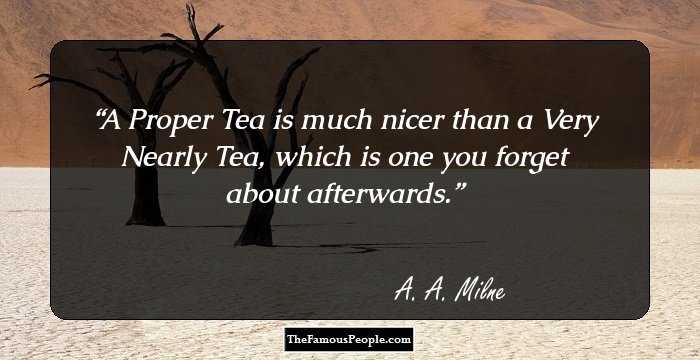 A Proper Tea is much nicer than a Very Nearly Tea, which is one you forget about afterwards.