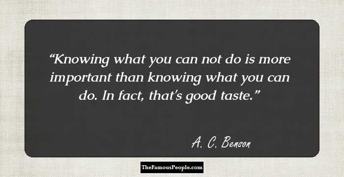 Knowing what you can not do is more important than knowing what you can do. In fact, that's good taste.