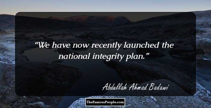 We have now recently launched the national integrity plan.