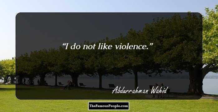I do not like violence.