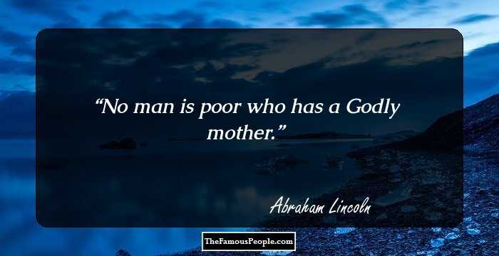 No man is poor who has a Godly mother.