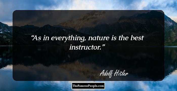 As in everything, nature is the best instructor.