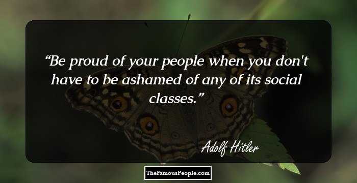 Be proud of your people when you don't have to be ashamed of any of its social classes.