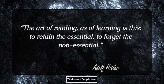 The art of reading, as of learning is this: to retain the essential, to forget the non-essential.