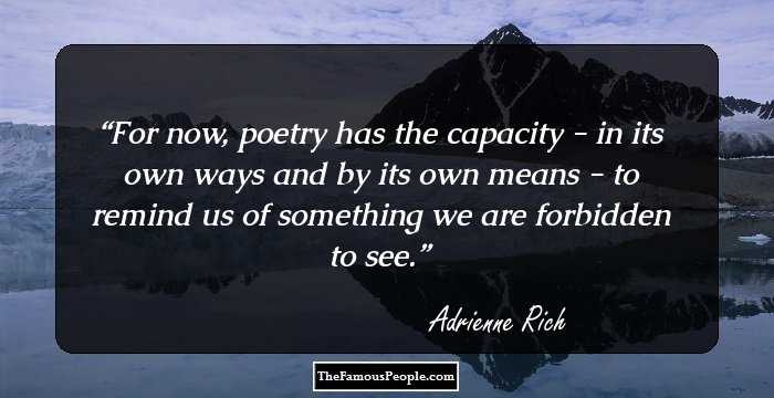 For now, poetry has the capacity - in its own ways and by its own means - to remind us of something we are forbidden to see.