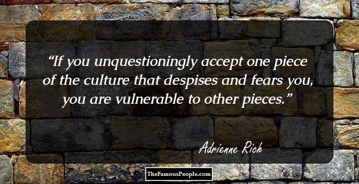 If you unquestioningly accept one piece of the culture that despises and fears you, you are vulnerable to other pieces.