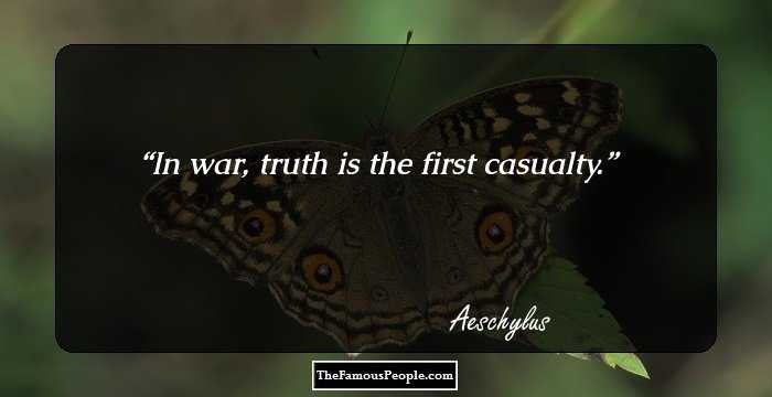 In war, truth is the first casualty.