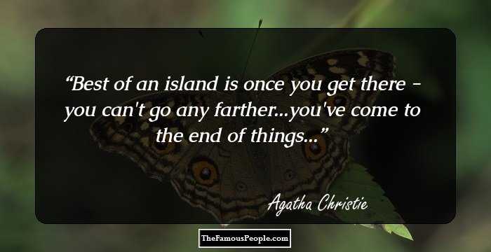 Best of an island is once you get there - you can't go any farther...you've come to the end of things...