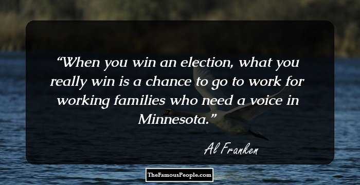 When you win an election, what you really win is a chance to go to work for working families who need a voice in Minnesota.
