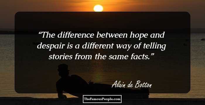 The difference between hope and despair is a different way of telling stories from the same facts.