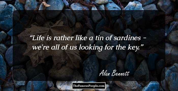 Life is rather like a tin of sardines - we're all of us looking for the key.