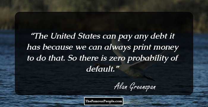 The United States can pay any debt it has because we can always print money to do that. So there is zero probability of default.