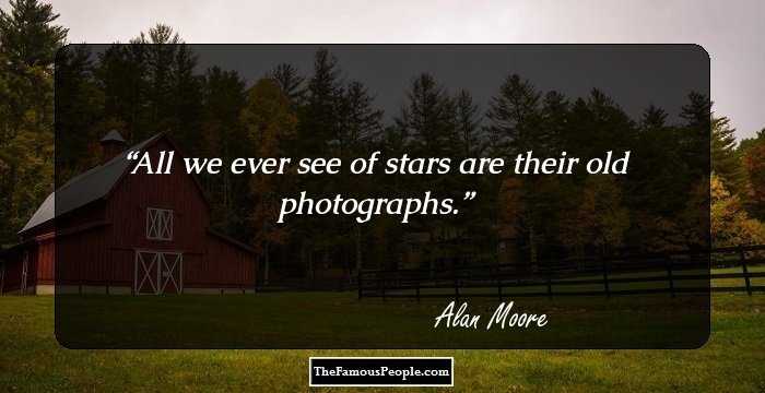 All we ever see of stars are their old photographs.