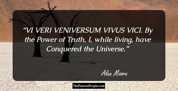 VI VERI VENIVERSUM VIVUS VICI.
By the Power of Truth, I, while living, have Conquered the Universe.