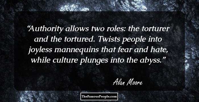 Authority allows two roles: the torturer and the tortured. Twists people into joyless mannequins that fear and hate, while culture plunges into the abyss.