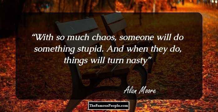 With so much chaos, someone will do something stupid. And when they do, things will turn nasty