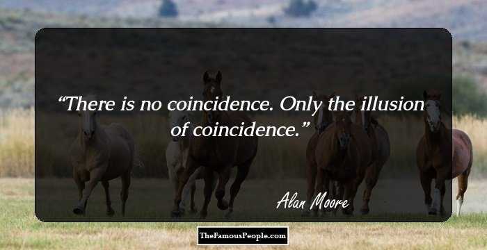 There is no coincidence. Only the illusion of coincidence.