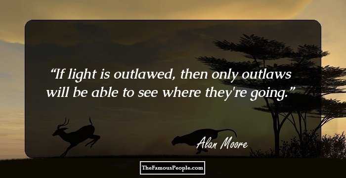 If light is outlawed, then only outlaws will be able to see where they're going.