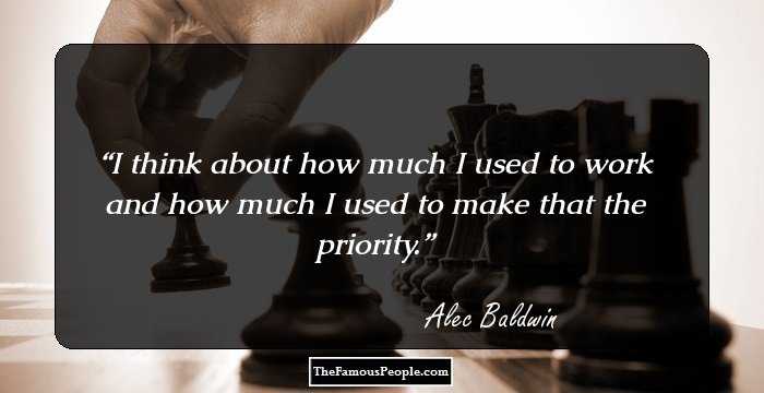 I think about how much I used to work and how much I used to make that the priority.