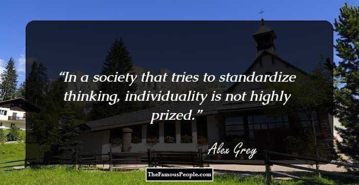 In a society that tries to standardize thinking, individuality is not highly prized.