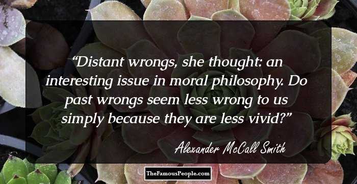 Distant wrongs, she thought: an interesting issue in moral philosophy. Do past wrongs seem less wrong to us simply because they are less vivid?