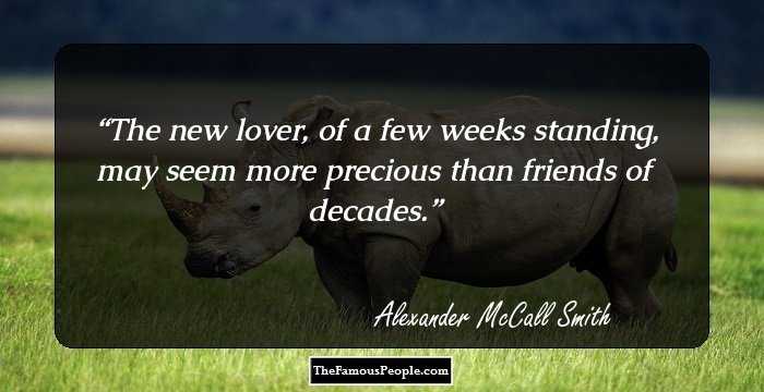 The new lover, of a few weeks standing, may seem more precious than friends of decades.