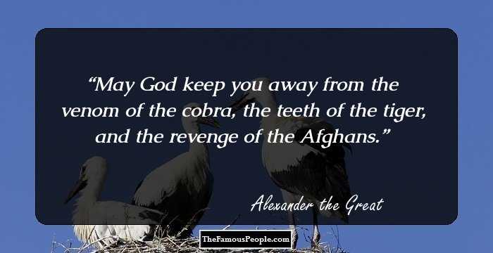 May God keep you away from the venom of the cobra, the teeth of the tiger, and the revenge of the Afghans.
