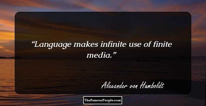 Language makes infinite use of finite media.
