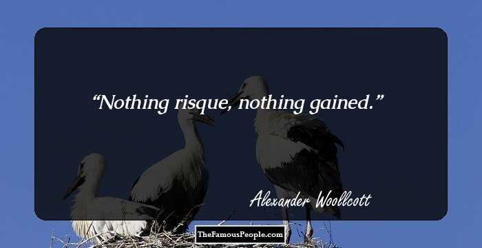 25 Inspiring Quotes By Alexander Woollcott That You Cannot Ignore