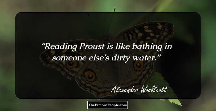 Reading Proust is like bathing in someone else's dirty water.