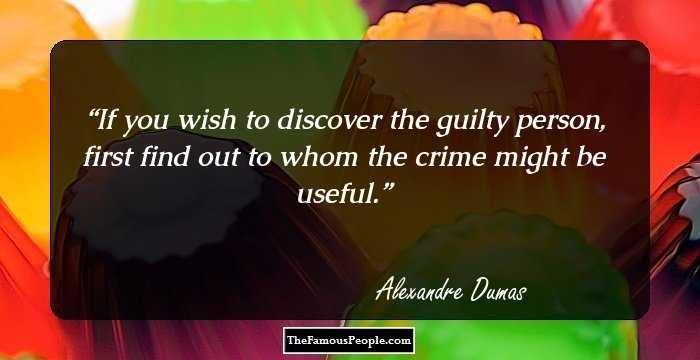 If you wish to discover the guilty person, first find out to whom the crime might be useful.