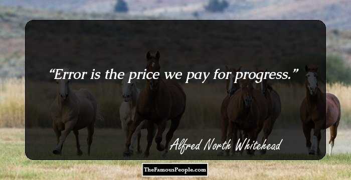 Error is the price we pay for progress.