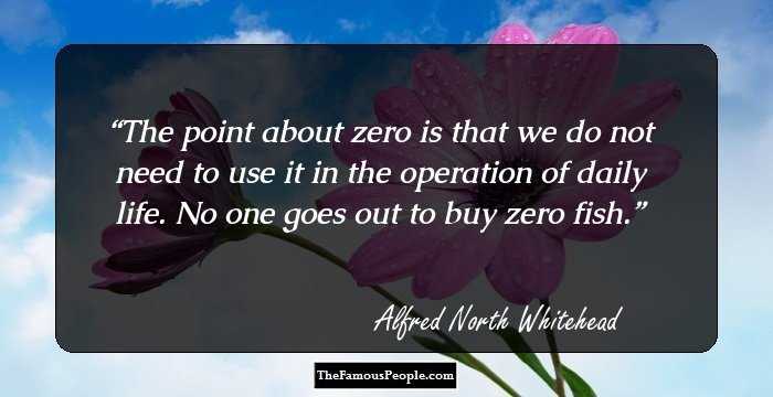 The point about zero is that we do not need to use it in the operation of daily life. No one goes out to buy zero fish.