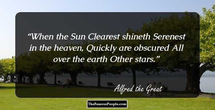 When the Sun Clearest shineth Serenest in the heaven, Quickly are obscured All over the earth Other stars.