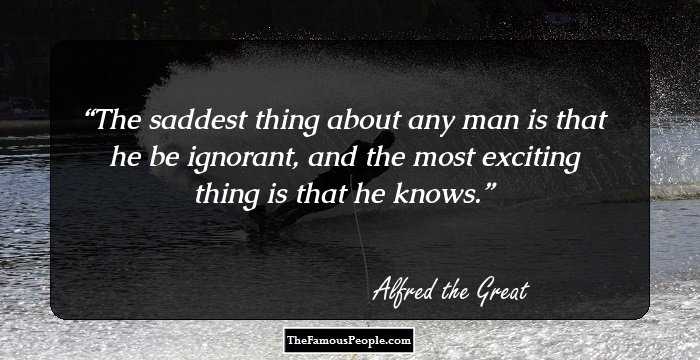 Thought-Provoking Quotes By Alfred the Great