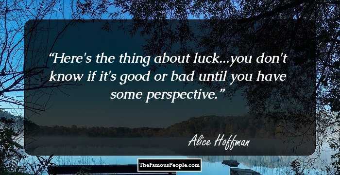 Here's the thing about luck...you don't know if it's good or bad until you have some perspective.