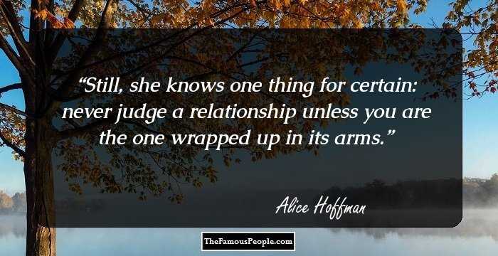 Still, she knows one thing for certain: never judge a relationship unless you are the one wrapped up in its arms.