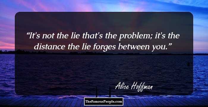 It's not the lie that's the problem; it's the distance the lie forges between you.