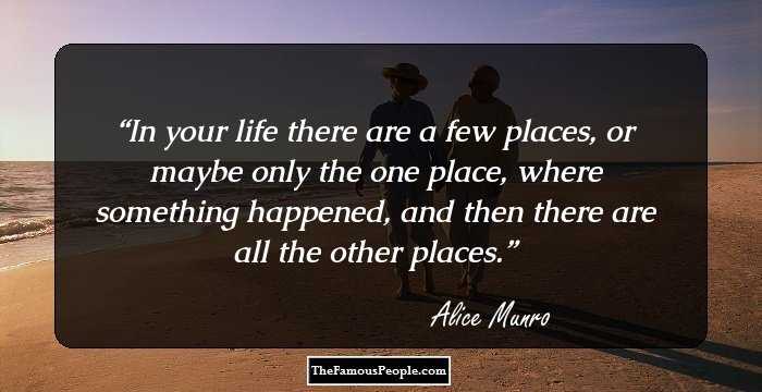 In your life there are a few places, or maybe only the one place, where something happened, and then there are all the other places.