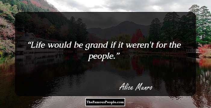 Life would be grand if it weren't for the people.