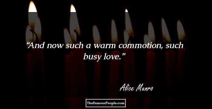 And now such a warm commotion, such busy love.