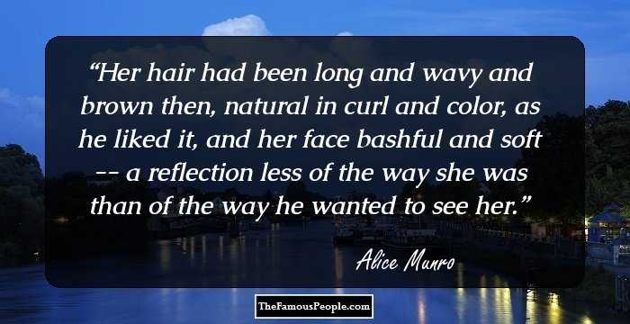 Her hair had been long and wavy and brown then, natural in curl and color, as he liked it, and her face bashful and soft -- a reflection less of the way she was than of the way he wanted to see her.