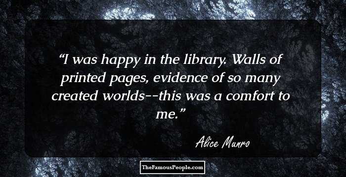 I was happy in the library. Walls of printed pages, evidence of so many created worlds--this was a comfort to me.