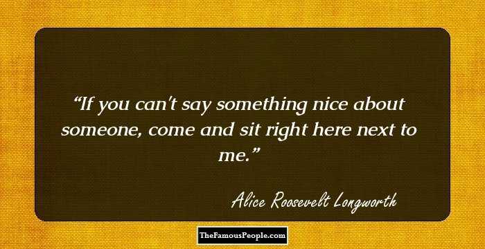 If you can't say something nice about someone, come and sit right here next to me.