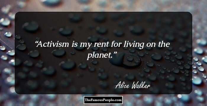 Activism is my rent for living on the planet.