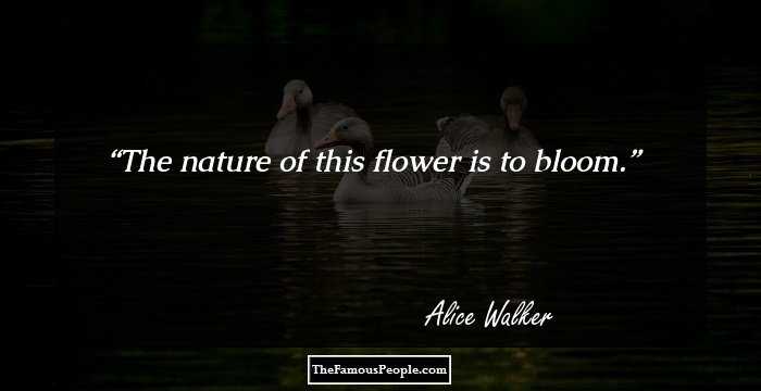 The nature of this flower is to bloom.