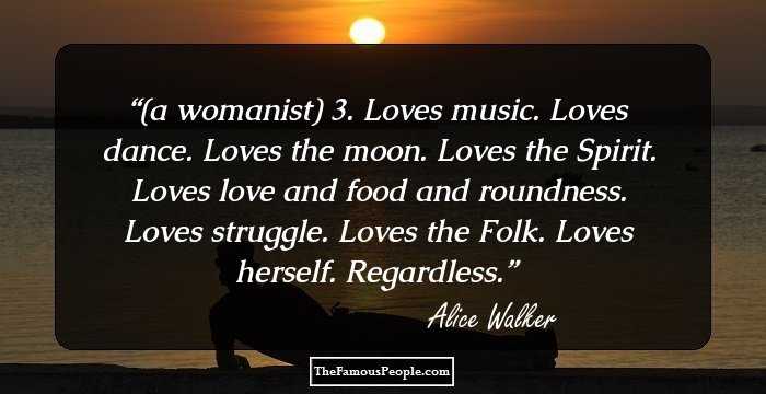 (a womanist)

3. Loves music. Loves dance. Loves the moon. Loves the Spirit. Loves love and food and roundness. Loves struggle. Loves the Folk. Loves herself. Regardless.