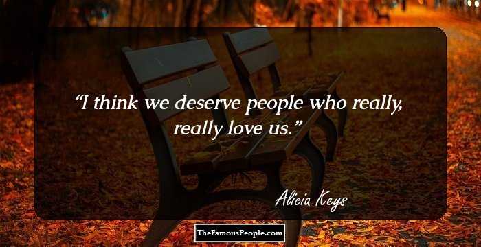 I think we deserve people who really, really love us.