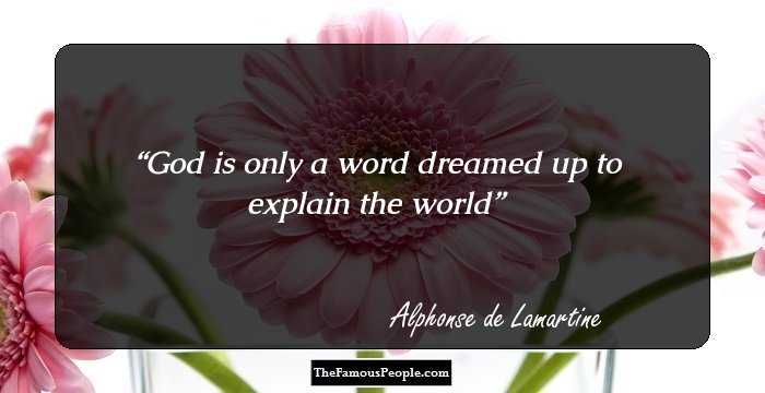 God is only a word dreamed up to explain the world